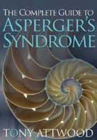The Complete Guide to Asperger's Syndrome By Tony Attwood The Complete Guide to Asperger's Syndrome By Tony Attwood Book Cover